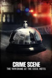Nonton Crime Scene The Vanishing at the Cecil Hotel Season 1 (2021) Subtitle Indonesia